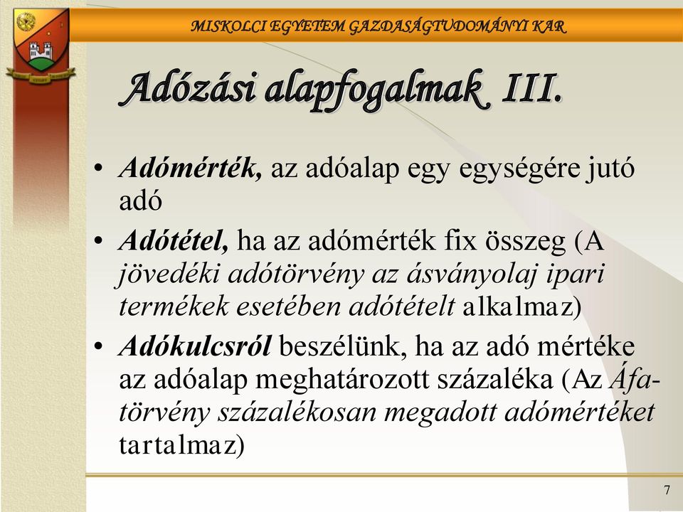 (A jövedéki adótörvény az ásványolaj ipari termékek esetében adótételt alkalmaz)