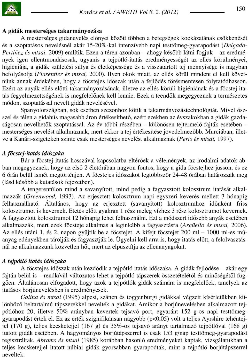 testtömeg-gyarapodást (Delgado- Pertíñez és mtsai, 2009) említik.