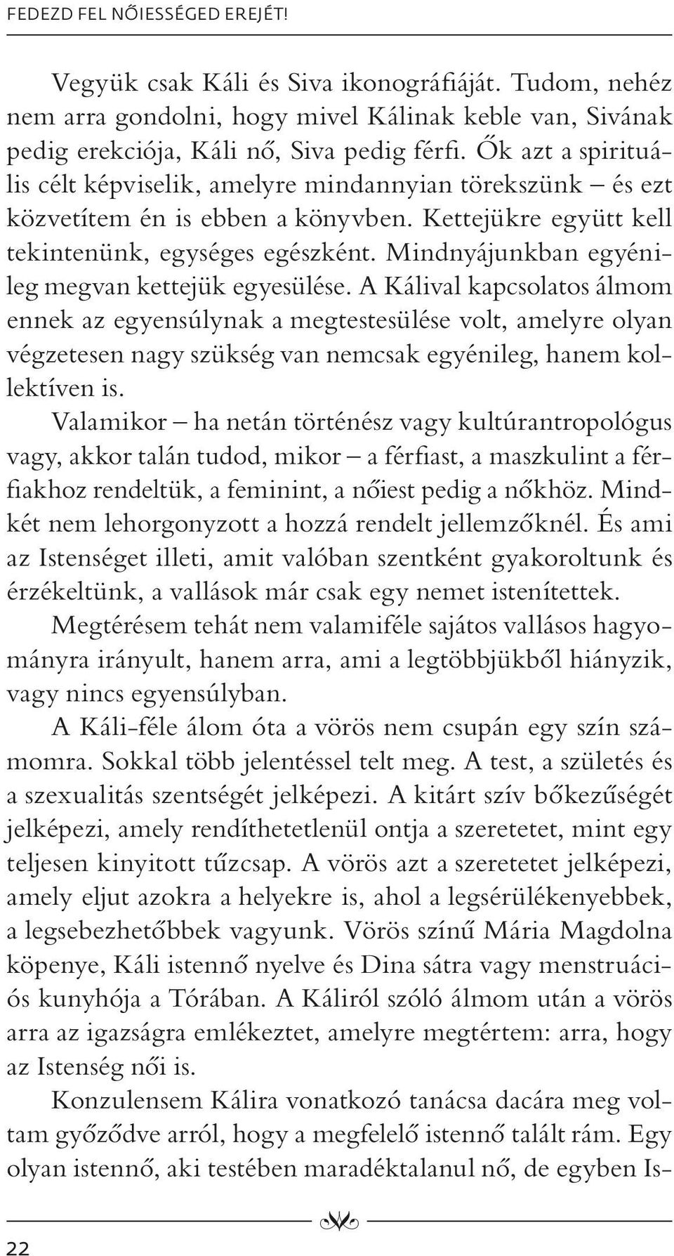 Mindnyájunkban egyénileg megvan kettejük egyesülése.