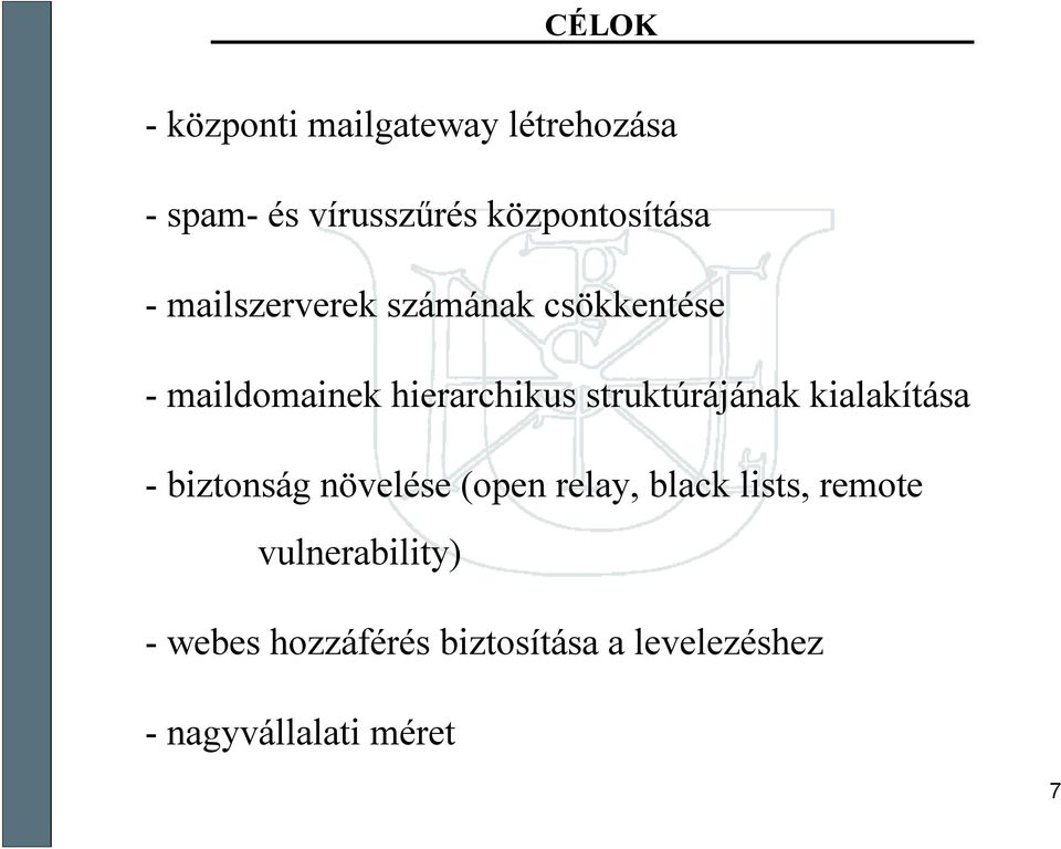 struktúrájának kialakítása -biztonság növelése (open relay, black lists,