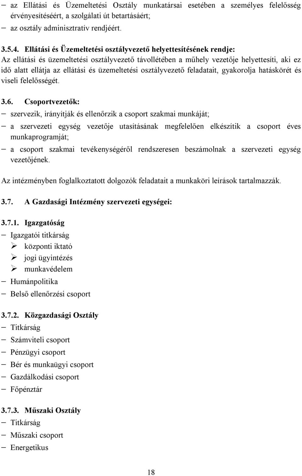 üzemeltetési osztályvezető feladatait, gyakorolja hatáskörét és viseli felelősségét. 3.6.