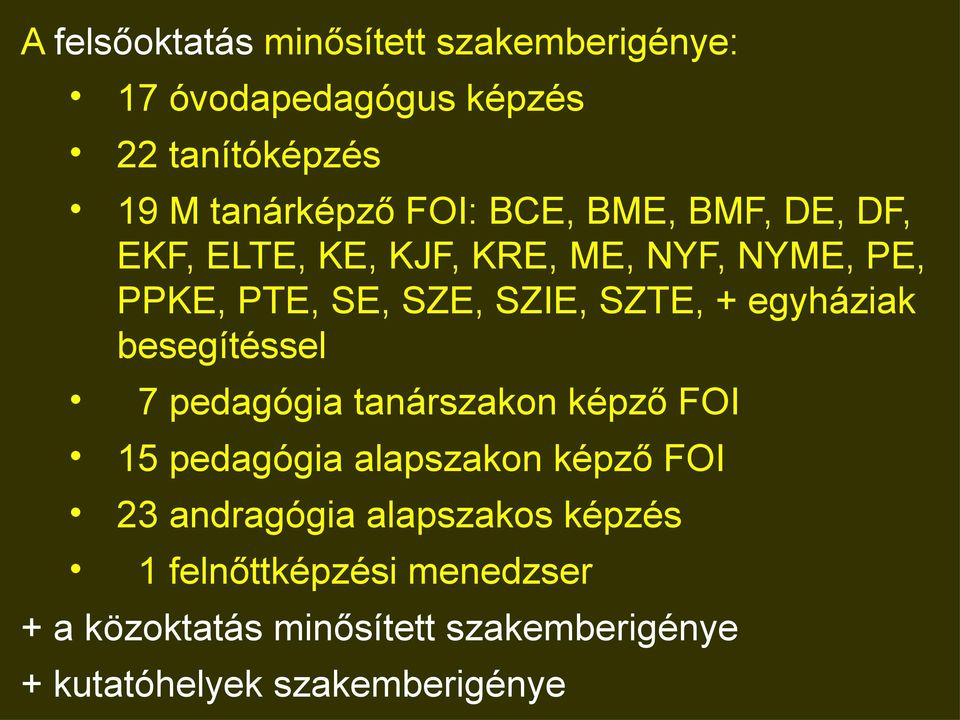 egyháziak besegítéssel 7 pedagógia tanárszakon képző FOI 15 pedagógia alapszakon képző FOI 23 andragógia