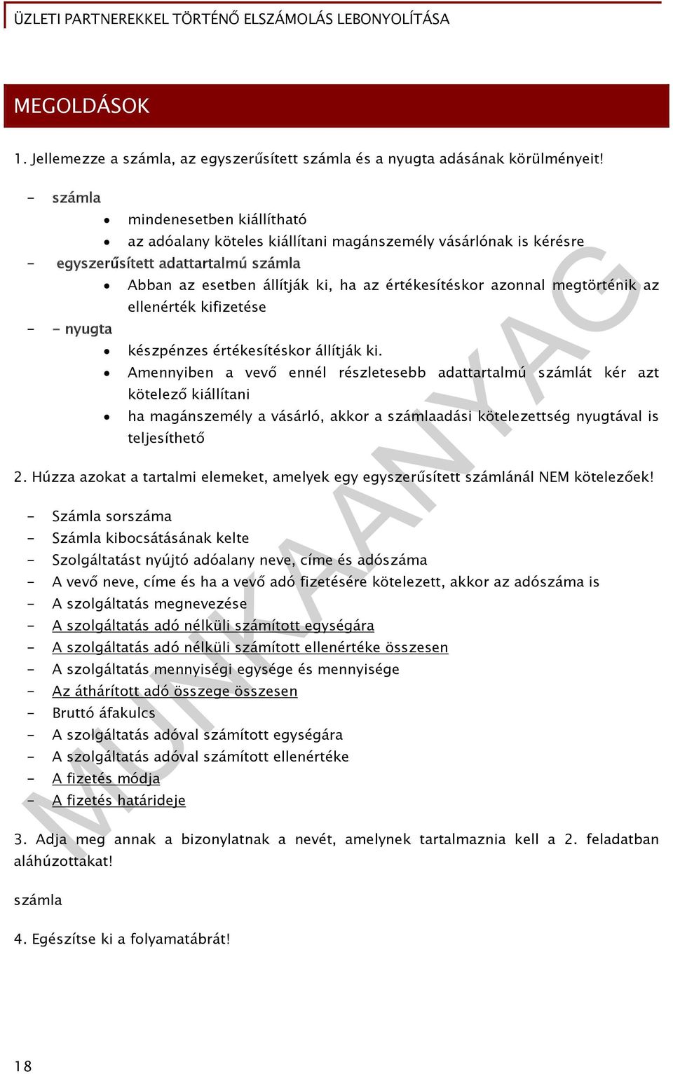 azonnal megtörténik az ellenérték kifizetése készpénzes értékesítéskor állítják ki.