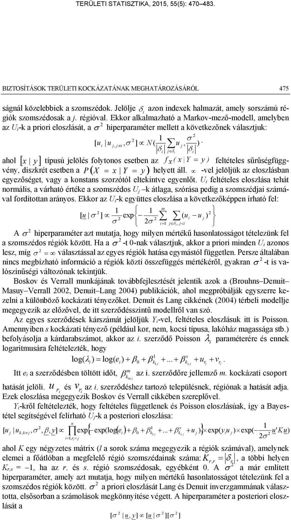 ahol x y típusú elölés folytonos esetben az f x ( x Y y ) feltételes sűrűségfüggvény, dszkrét esetben a P X x Y y helyett áll.