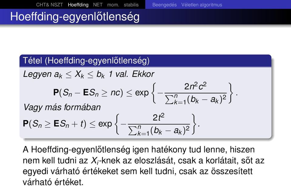 val. Ekkor { 2n 2 c 2 } P(S n ES n nc) exp n k=1 (b. k a k ) 2 Vagy más formában { 2t 2 P(S n ES n + t) exp n }.