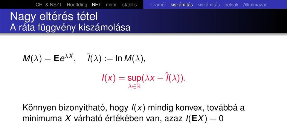 M(λ) = Ee λx, Î(λ) := ln M(λ), I(x) = sup(λx Î(λ)).