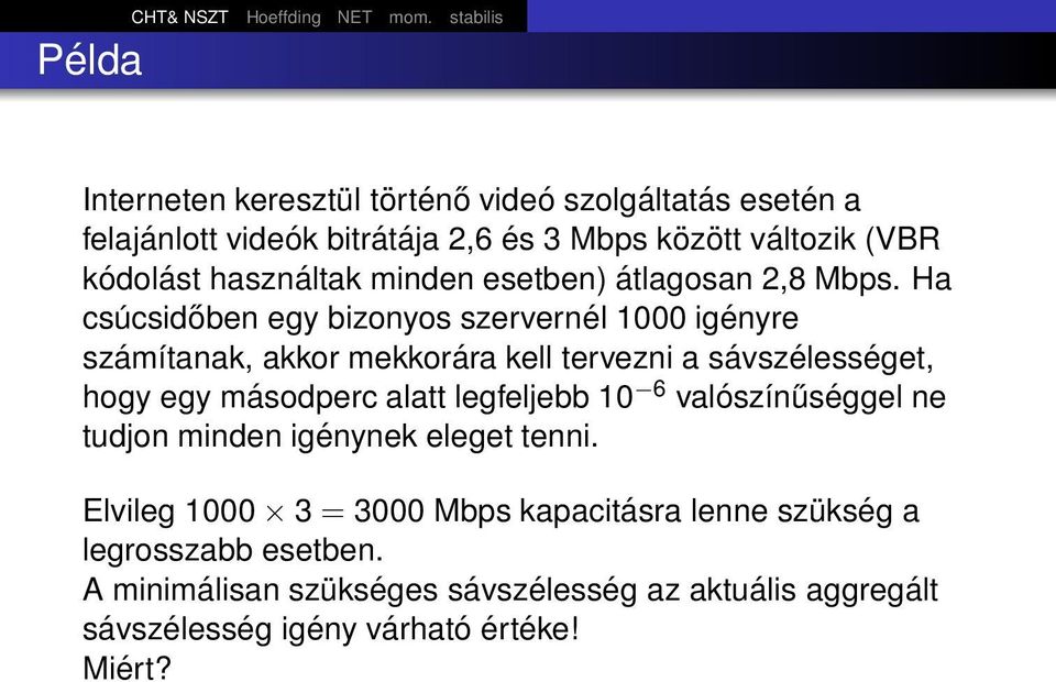 használtak minden esetben) átlagosan 2,8 Mbps.