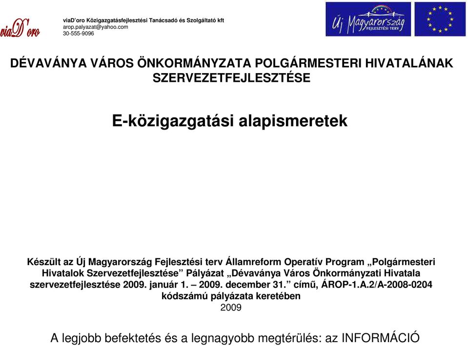 Magyarország Fejlesztési terv Államreform Operatív Program Polgármesteri Hivatalok Szervezetfejlesztése Pályázat Dévaványa Város