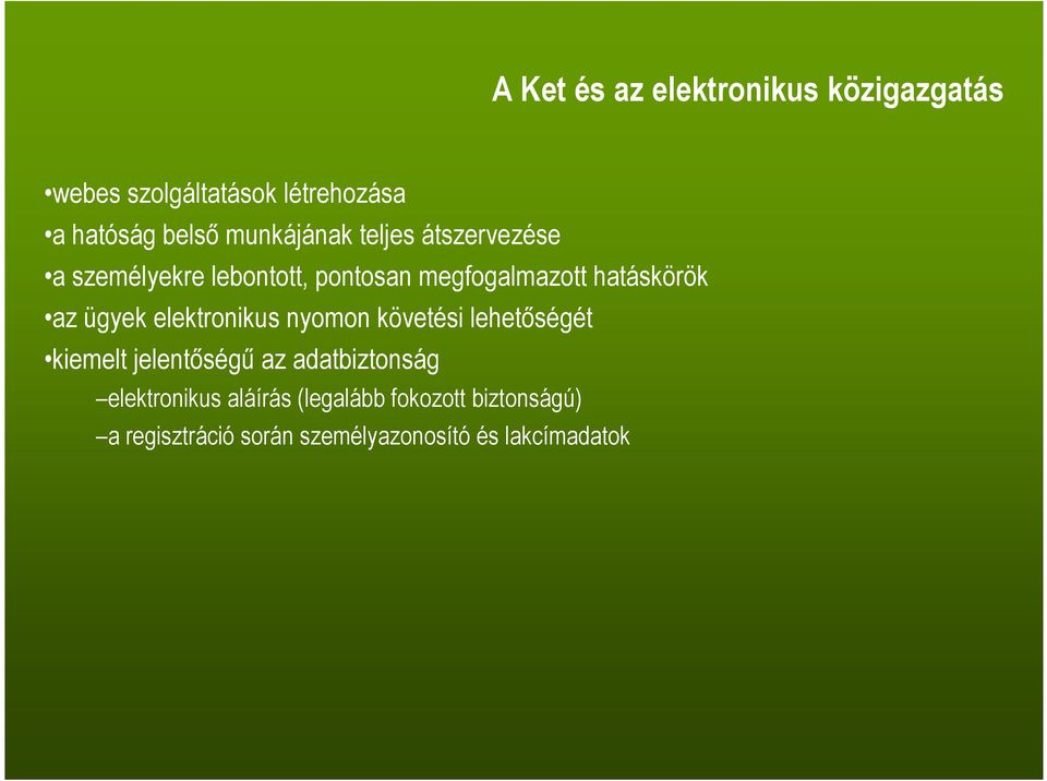 az ügyek elektronikus nyomon követési lehetıségét kiemelt jelentıségő az adatbiztonság