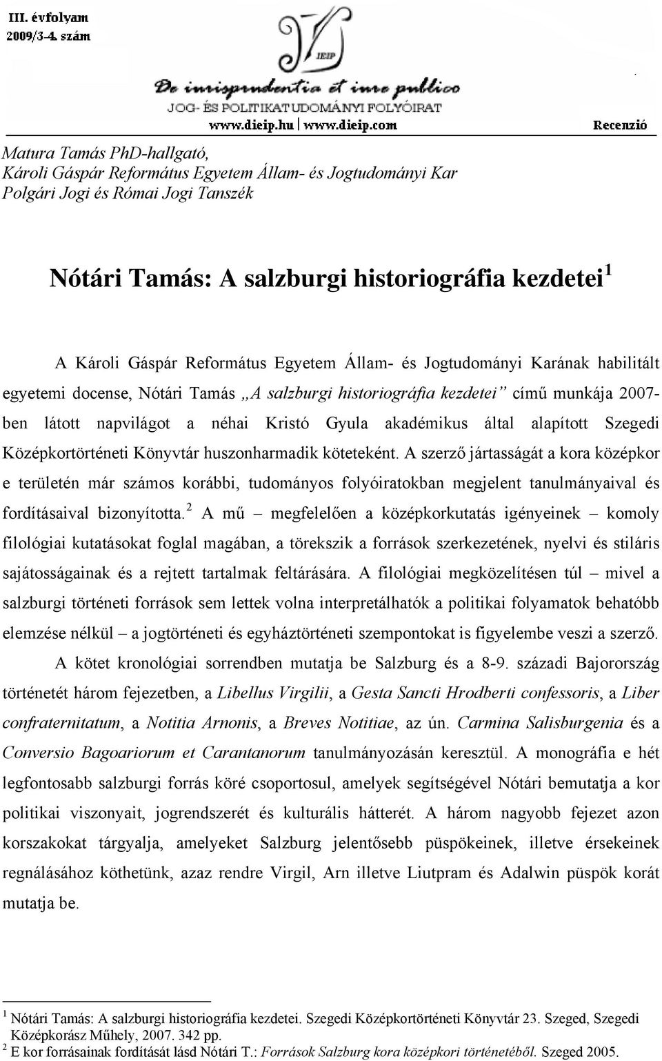 akadémikus által alapított Szegedi Középkortörténeti Könyvtár huszonharmadik köteteként.