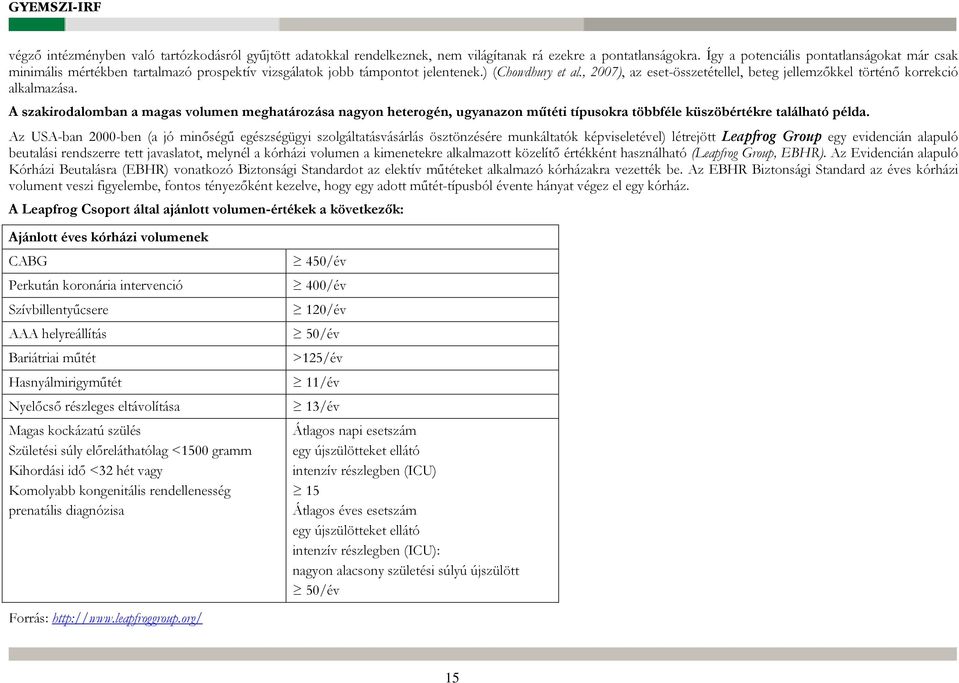 , 2007), az eset-összetétellel, beteg jellemzőkkel történő korrekció alkalmazása.