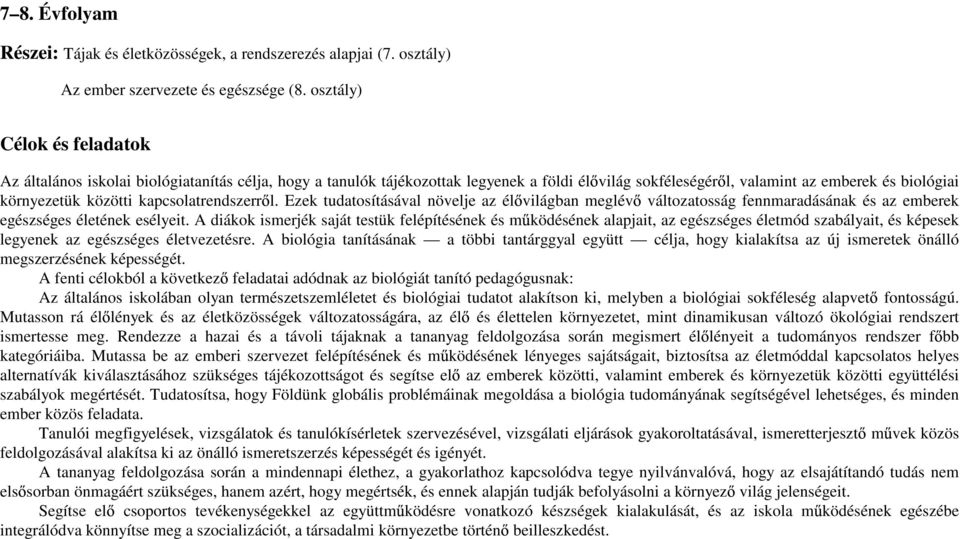 kapcsolatrendszerr l. Ezek tudatosításával növelje az él világban meglév változatosság fennmaradásának és az emberek egészséges életének esélyeit.