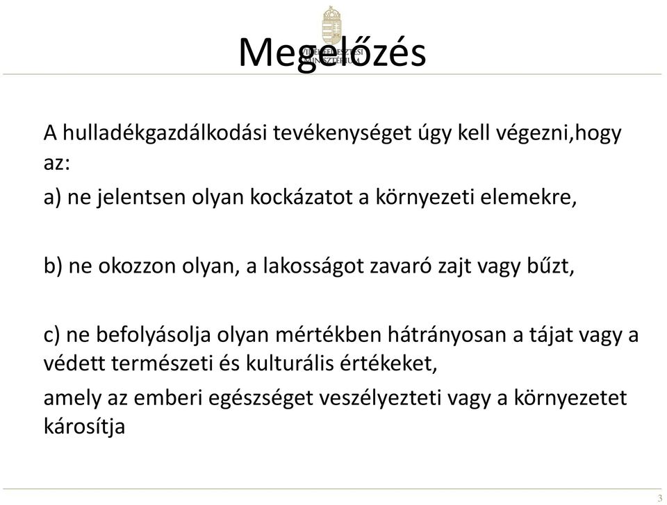 bűzt, c) ne befolyásolja olyan mértékben hátrányosan a tájat vagy a védett természeti és