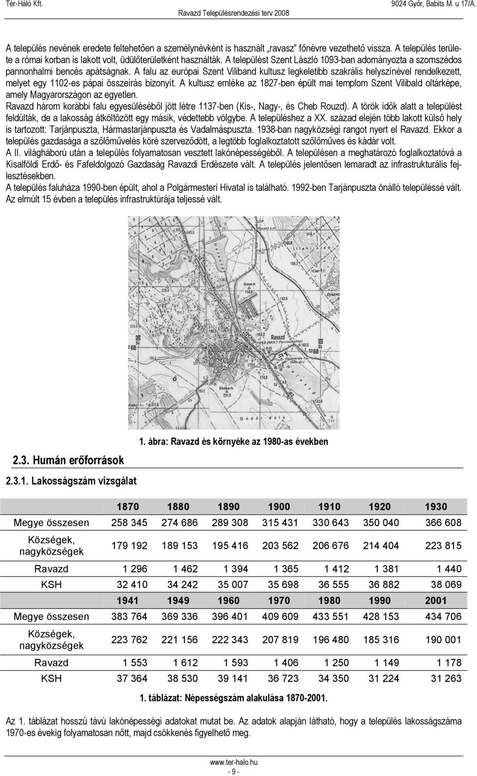 A falu az európai Szent Viliband kultusz legkeletibb szakrális helyszínével rendelkezett, melyet egy 1102-es pápai összeírás bizonyít.