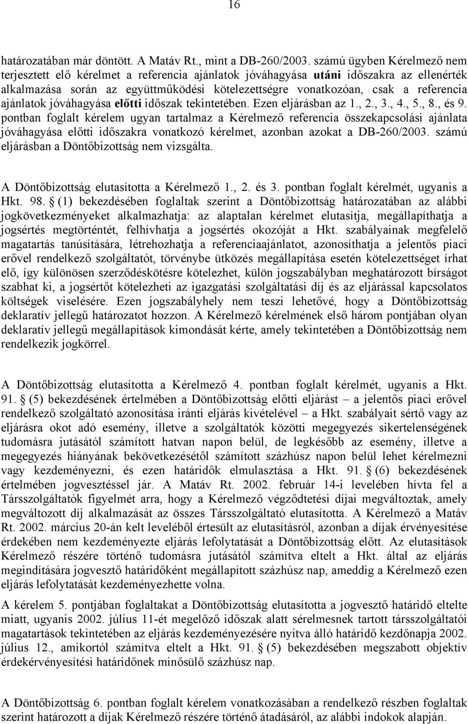 ajánlatok jóváhagyása előtti időszak tekintetében. Ezen eljárásban az 1., 2., 3., 4., 5., 8., és 9.