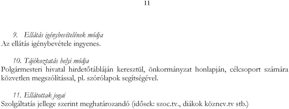 honlapján, célcsoport számára közvetlen megszólítással, pl. szórólapok segítségével. 11.