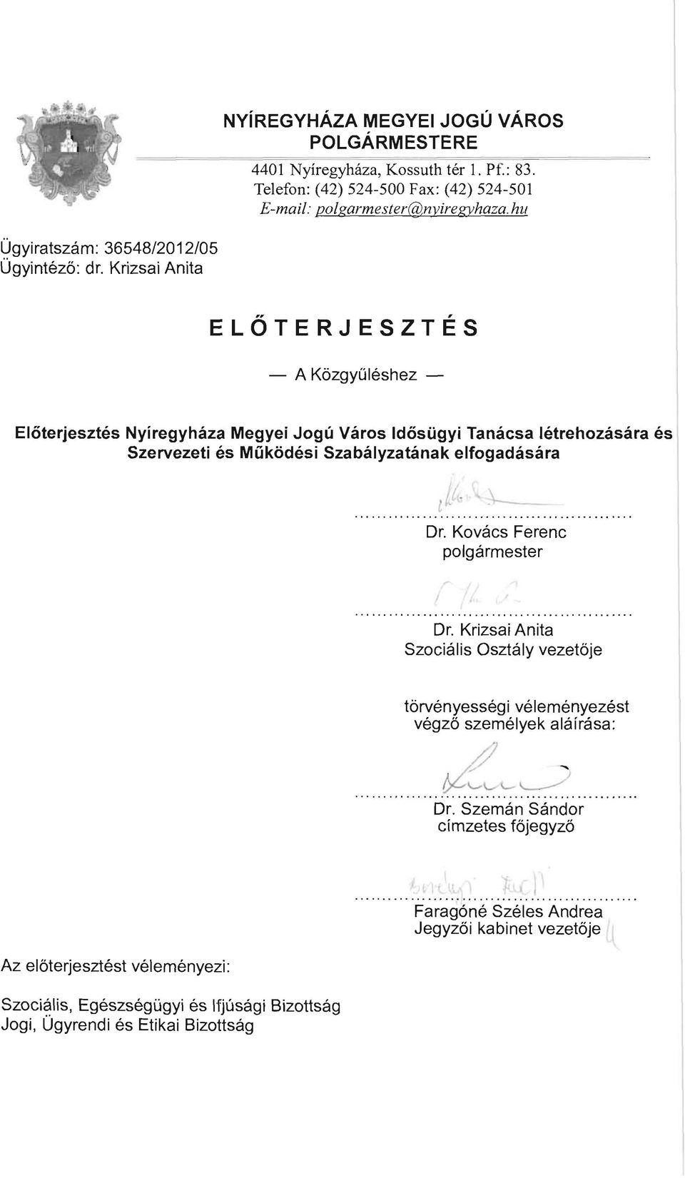 Krizsai Anita ELŐTERJESZTÉS - A Kőzgyüléshez Előterjesztés Nyíregyháza Megyei Jogú Város Idősügyi Tanácsa létrehozására és Szervezeti és Működési Szabályzatának elfogadására