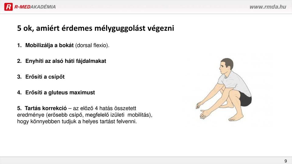 Erősíti a csípőt 4. Erősíti a gluteus maximust 5.