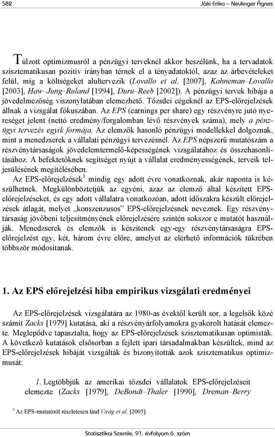 Tőzsdei cégeknél az -előrejelzések állnak a vizsgálat fókuszában.