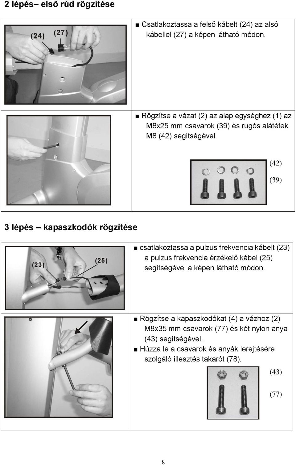 (42) (39) 3 lépés kapaszkodók rögzítése csatlakoztassa a pulzus frekvencia kábelt (23) a pulzus frekvencia érzékelő kábel (25) segítségével a