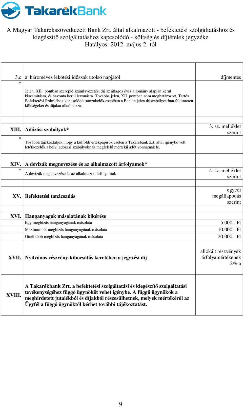 Adózási szabályok* 3. sz. melléklet szerint * Továbbá tájékoztatjuk, hogy a külföldi értékpapírok esetén a Takarébank Zrt.