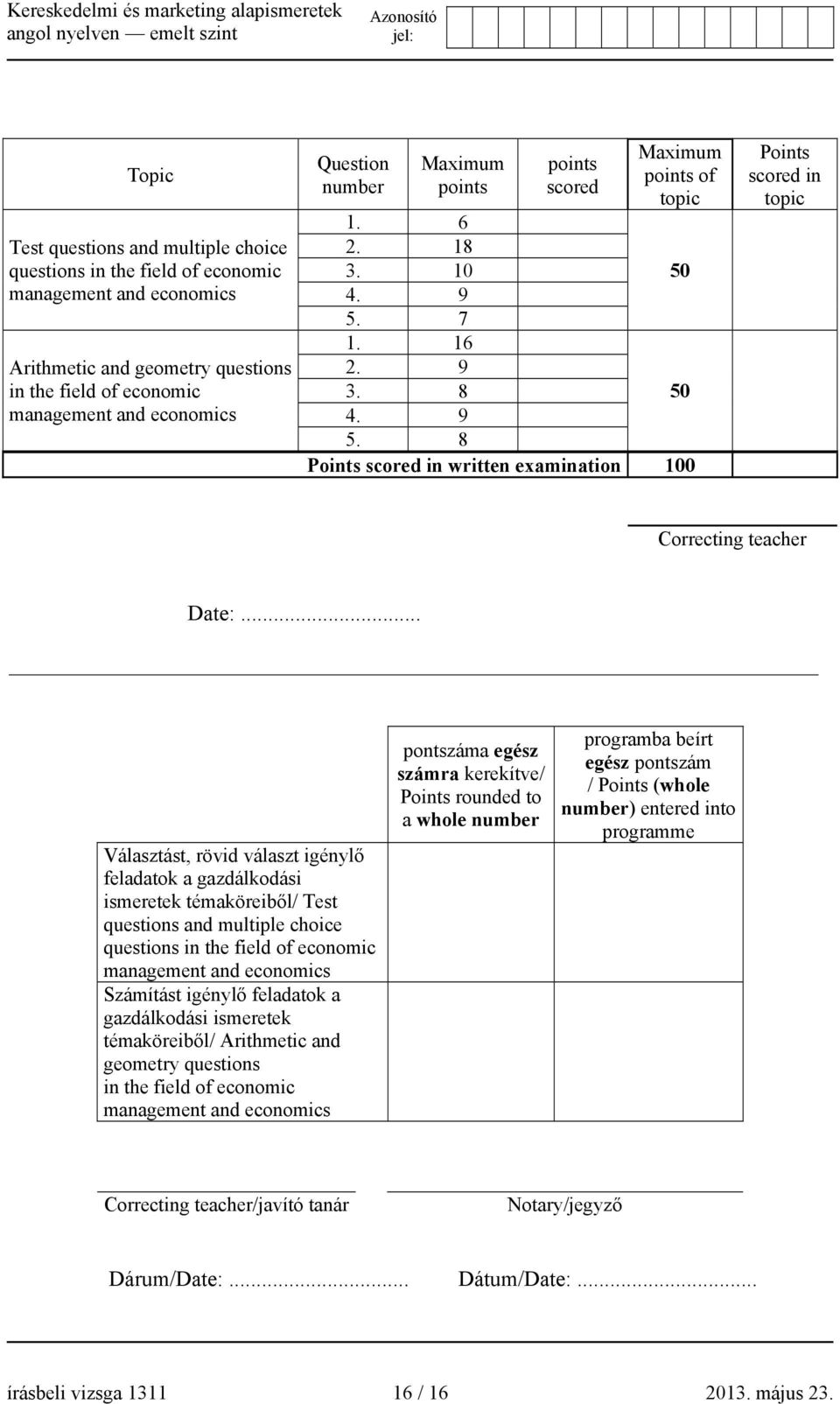 .. Választást, rövid választ igénylő feladatok a gazdálkodási ismeretek témaköreiből/ Test questions and multiple choice questions in the field of economic management and economics Számítást igénylő