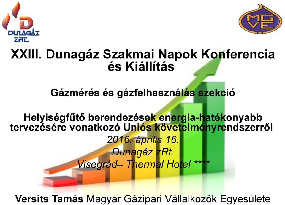 Uniós követelményrendszerről 2016. április 16. Dunagáz zrt.