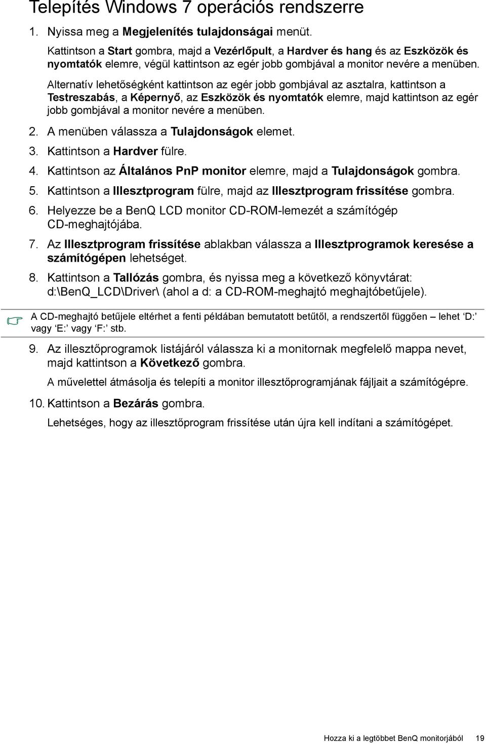 Alternatív lehetőségként kattintson az egér jobb gombjával az asztalra, kattintson a Testreszabás, a Képernyő, az Eszközök és nyomtatók elemre, majd kattintson az egér jobb gombjával a monitor nevére