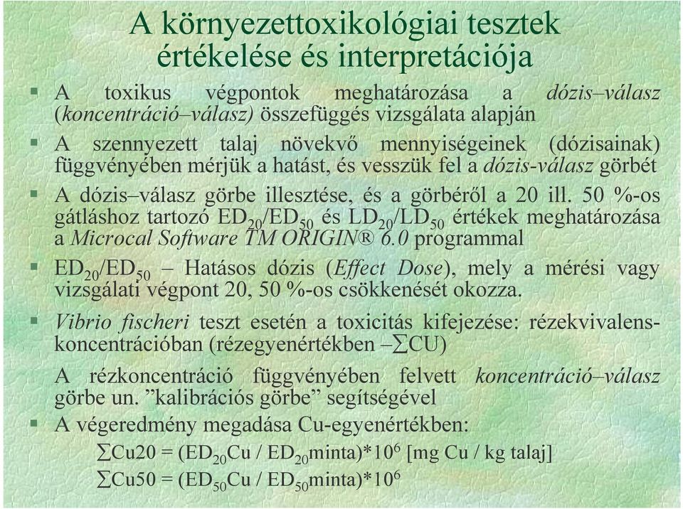 50 %-os gátláshoz tartozó ED 20 /ED 50 és LD 20 /LD 50 értékek meghatározása a Microcal Software TM ORIGIN 6.