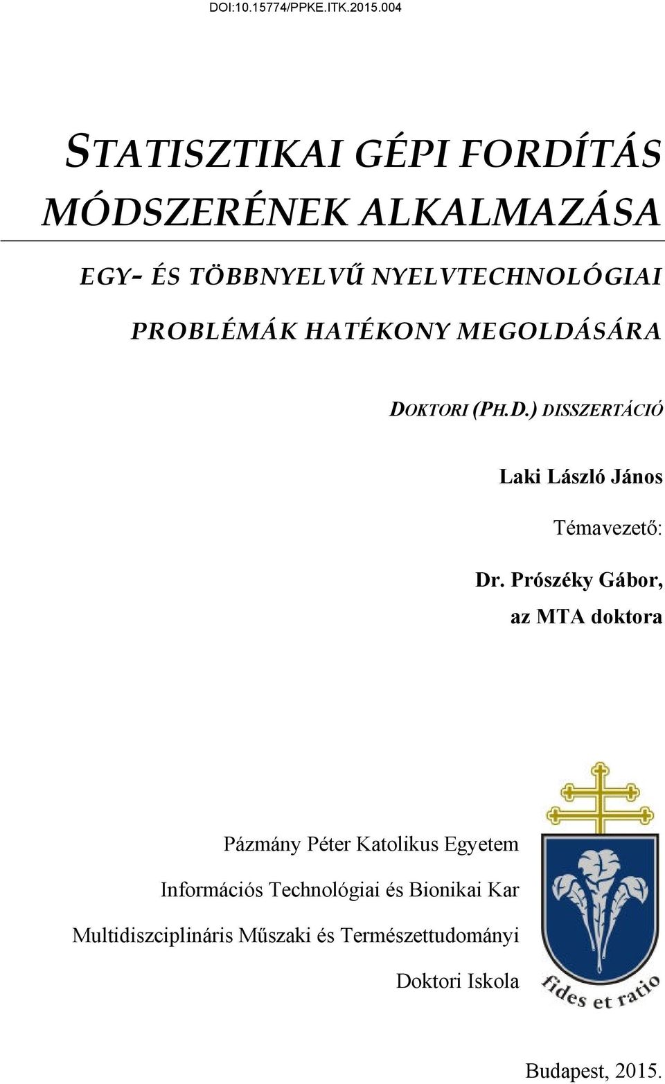 Prószéky Gábor, az MTA doktora Pázmány Péter Katolikus Egyetem Információs Technológiai és