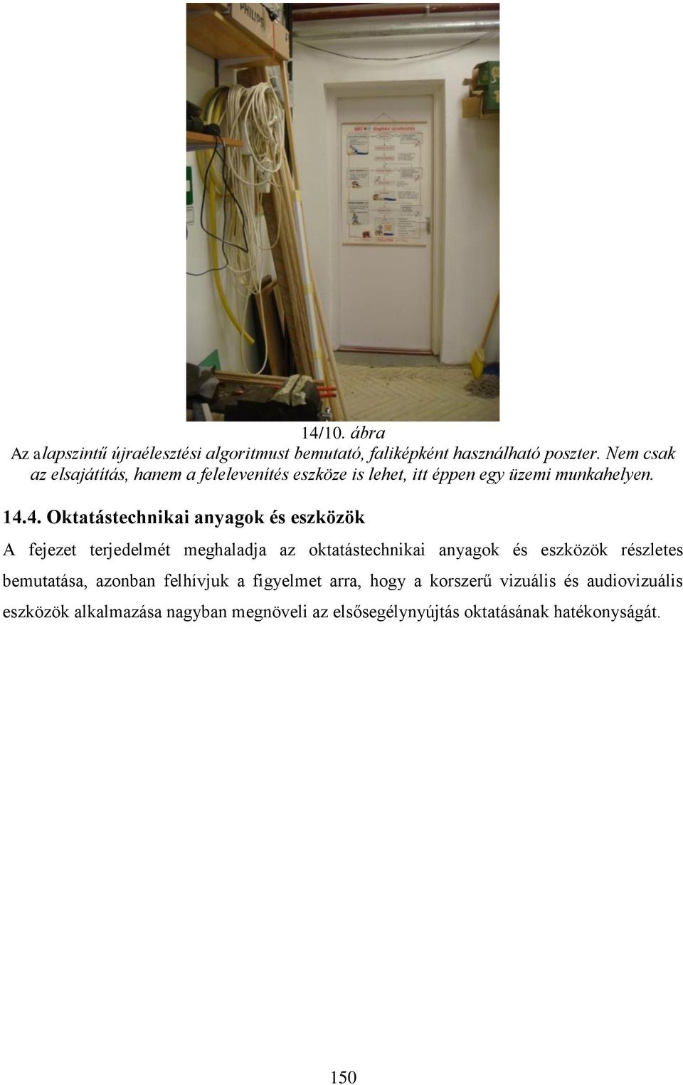 4. Oktatástechnikai anyagok és eszközök A fejezet terjedelmét meghaladja az oktatástechnikai anyagok és eszközök részletes