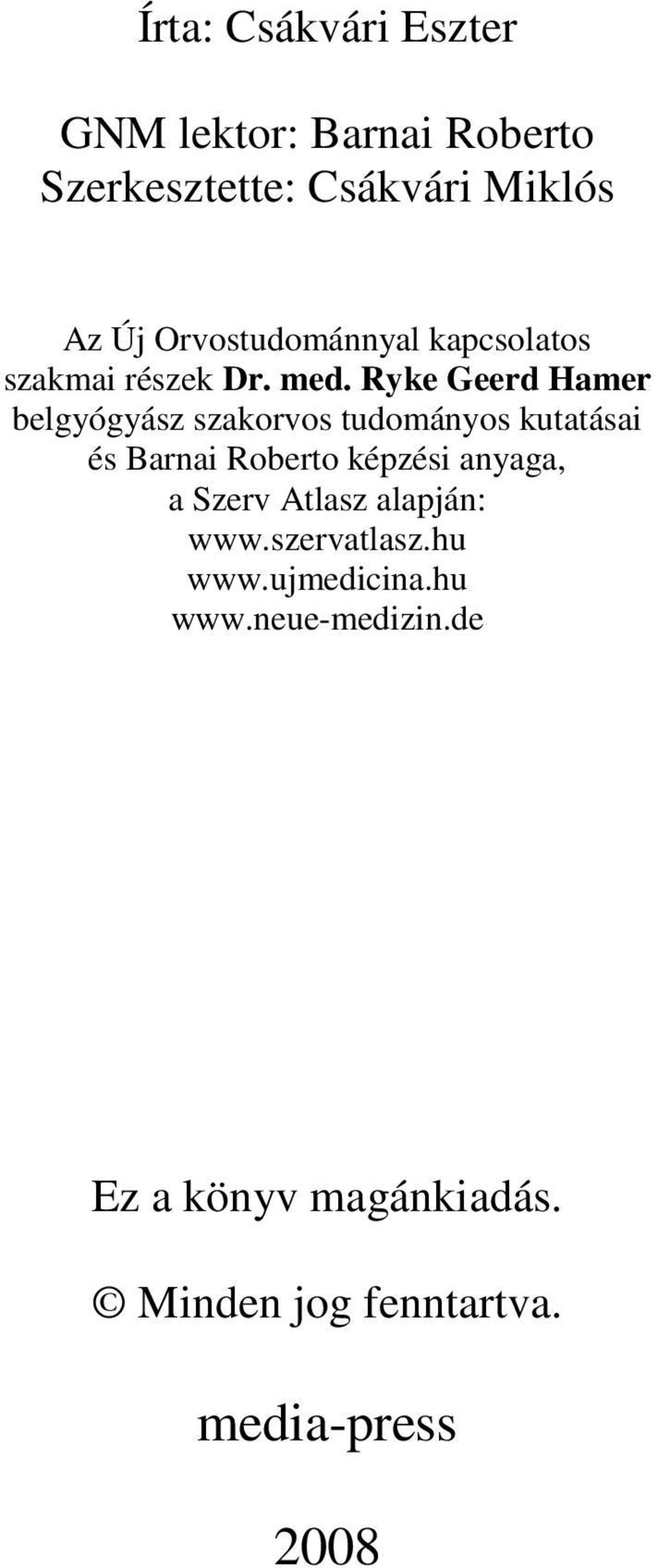 Ryke Geerd Hamer belgyógyász szakorvos tudományos kutatásai és Barnai Roberto képzési anyaga,