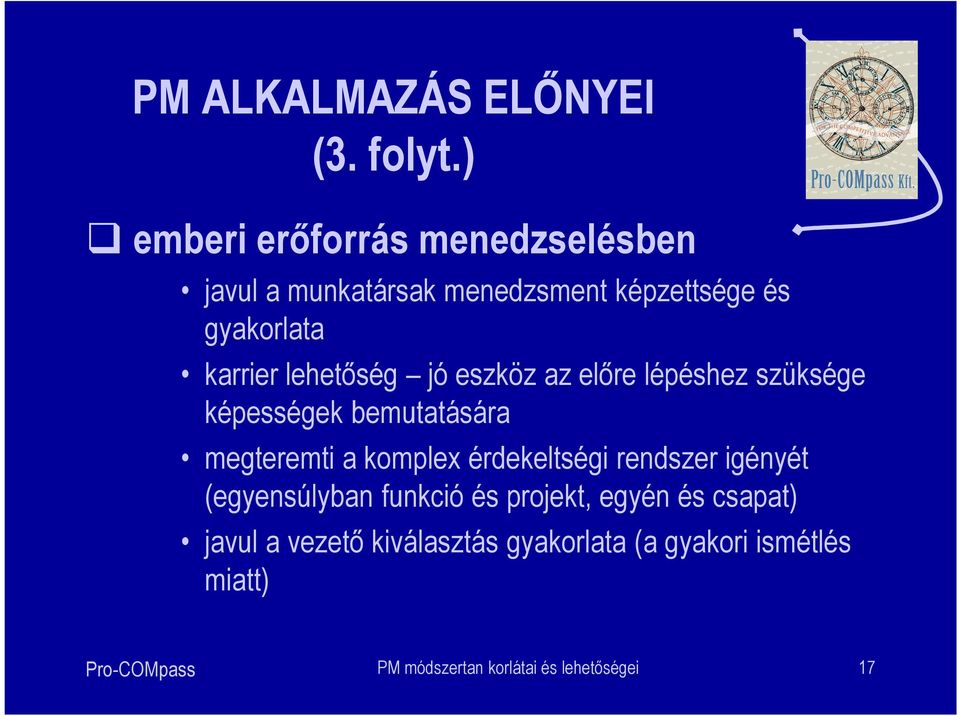 lehetőség jó eszköz az előre lépéshez szüksége képességek bemutatására megteremti a komplex érdekeltségi