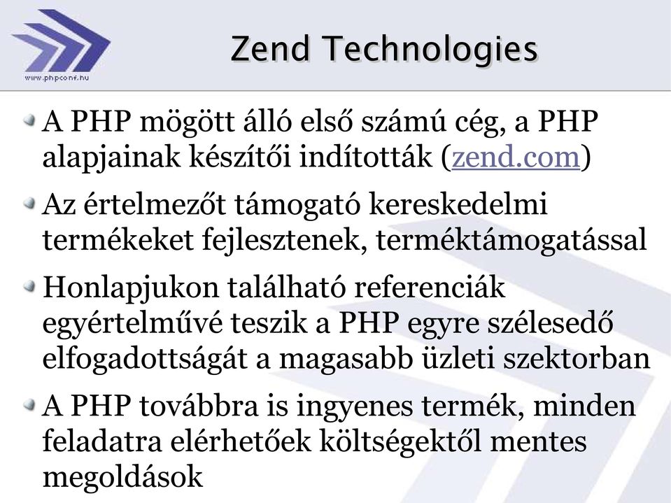 található referenciák egyértelművé teszik a PHP egyre szélesedő elfogadottságát a magasabb üzleti