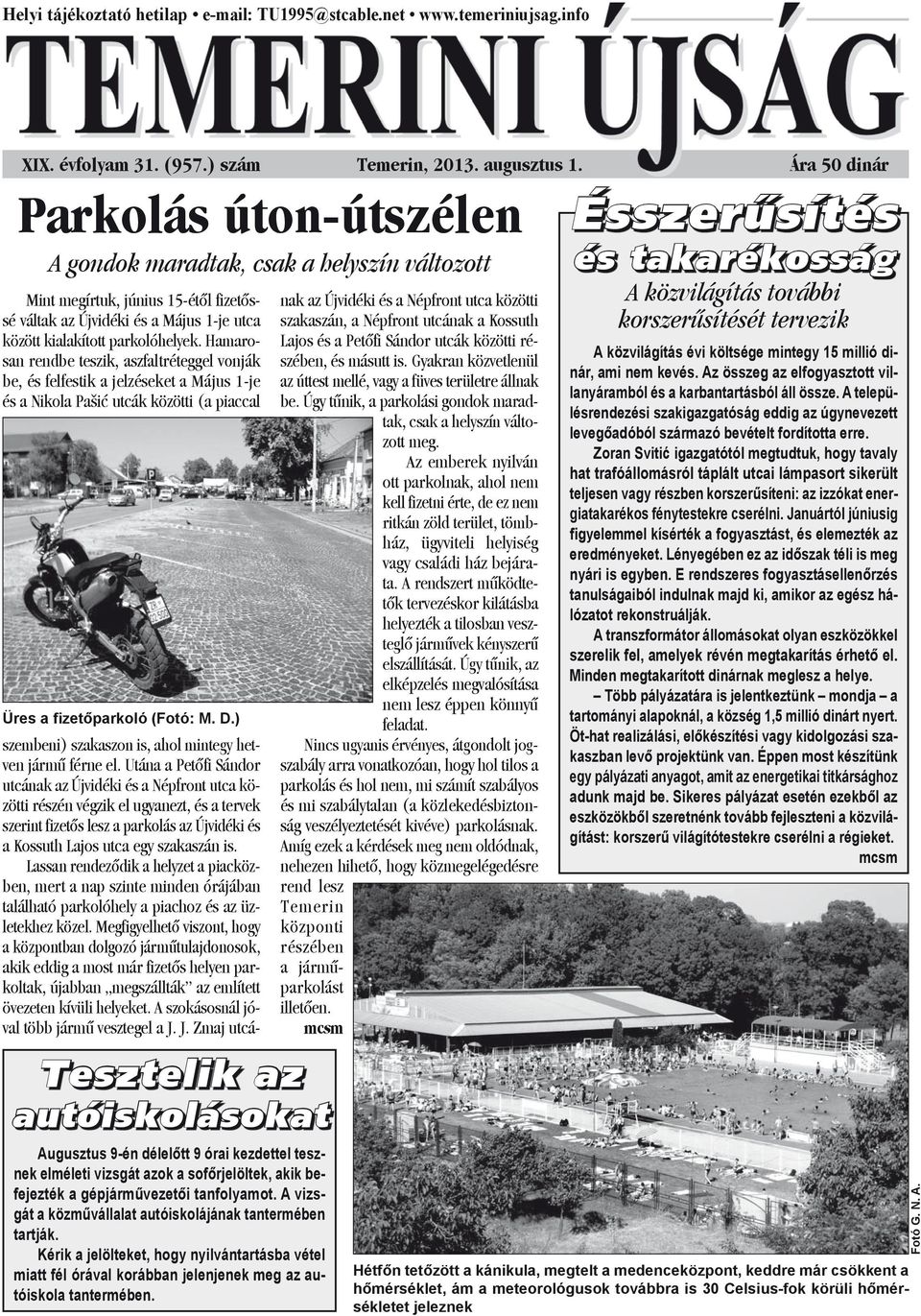 Hamarosan rendbe teszik, aszfaltréteggel vonják be, és felfestik a jelzéseket a Május 1-je és a Nikola Pašić utcák közötti (a piaccal Üres a fizetőparkoló (Fotó: M. D.