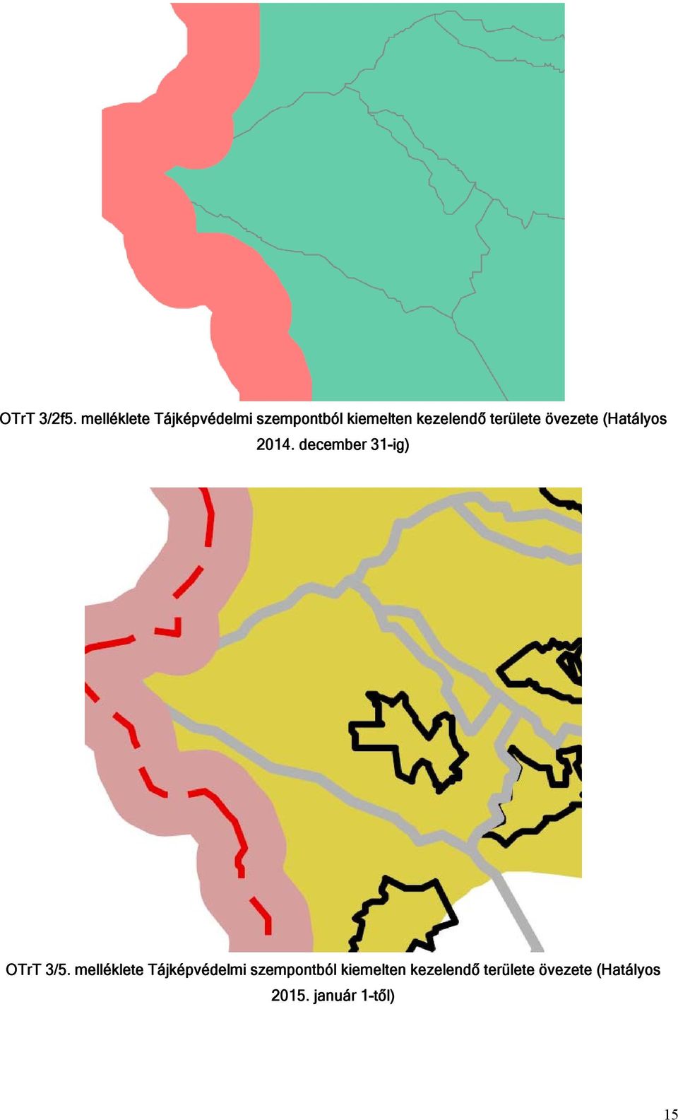 területe övezete (Hatályos 2014. december 31-ig) OTrT 3/5.