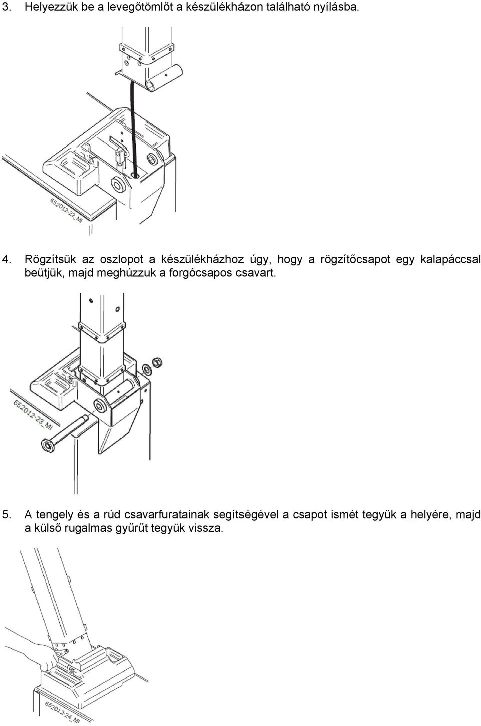 beütjük, majd meghúzzuk a forgócsapos csavart. 5.