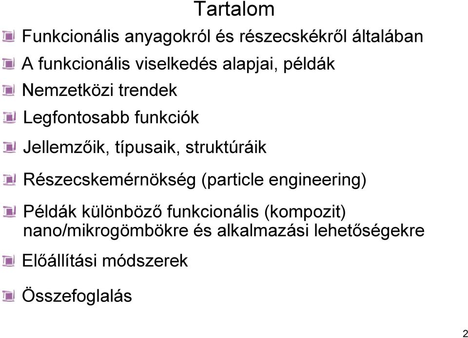 struktúráik Részecskemérnökség (particle engineering) Példák különböző funkcionális
