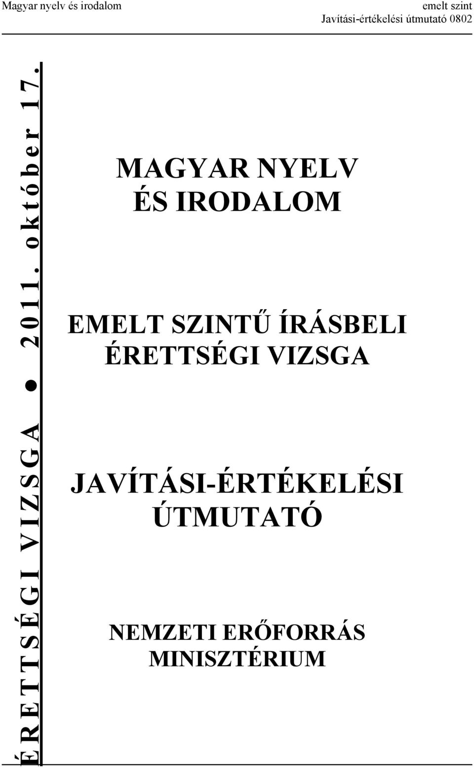 MAGYAR NYELV ÉS IRODALOM EMELT SZINTŰ ÍRÁSBELI