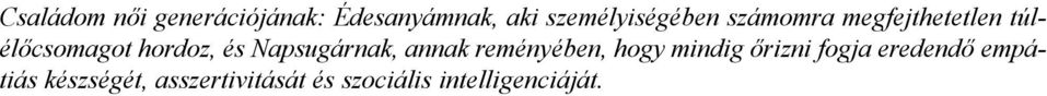 hordoz, és Napsugárnak, annak reményében, hogy mindig őrizni