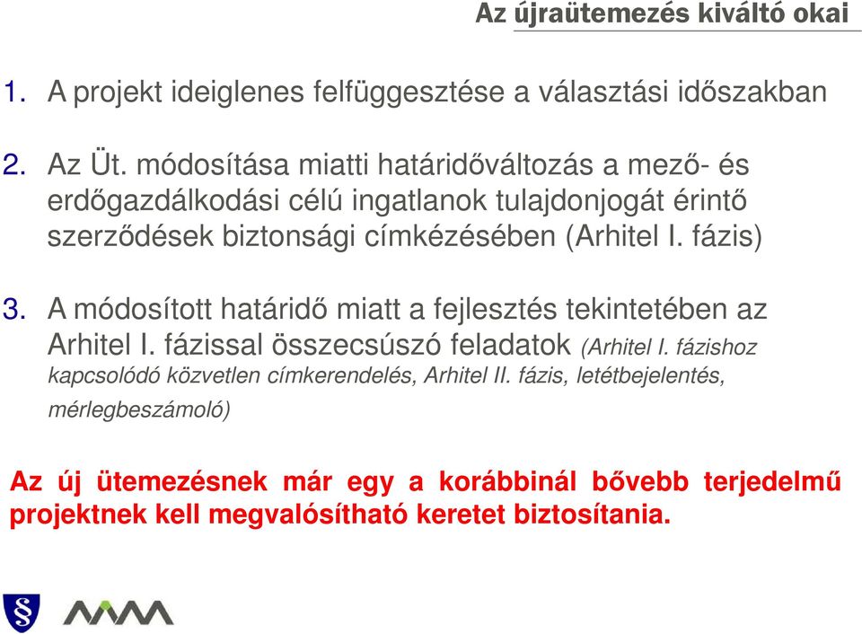 I. fázis) 3. A módosított határidı miatt a fejlesztés tekintetében az Arhitel I. fázissal összecsúszó feladatok (Arhitel I.