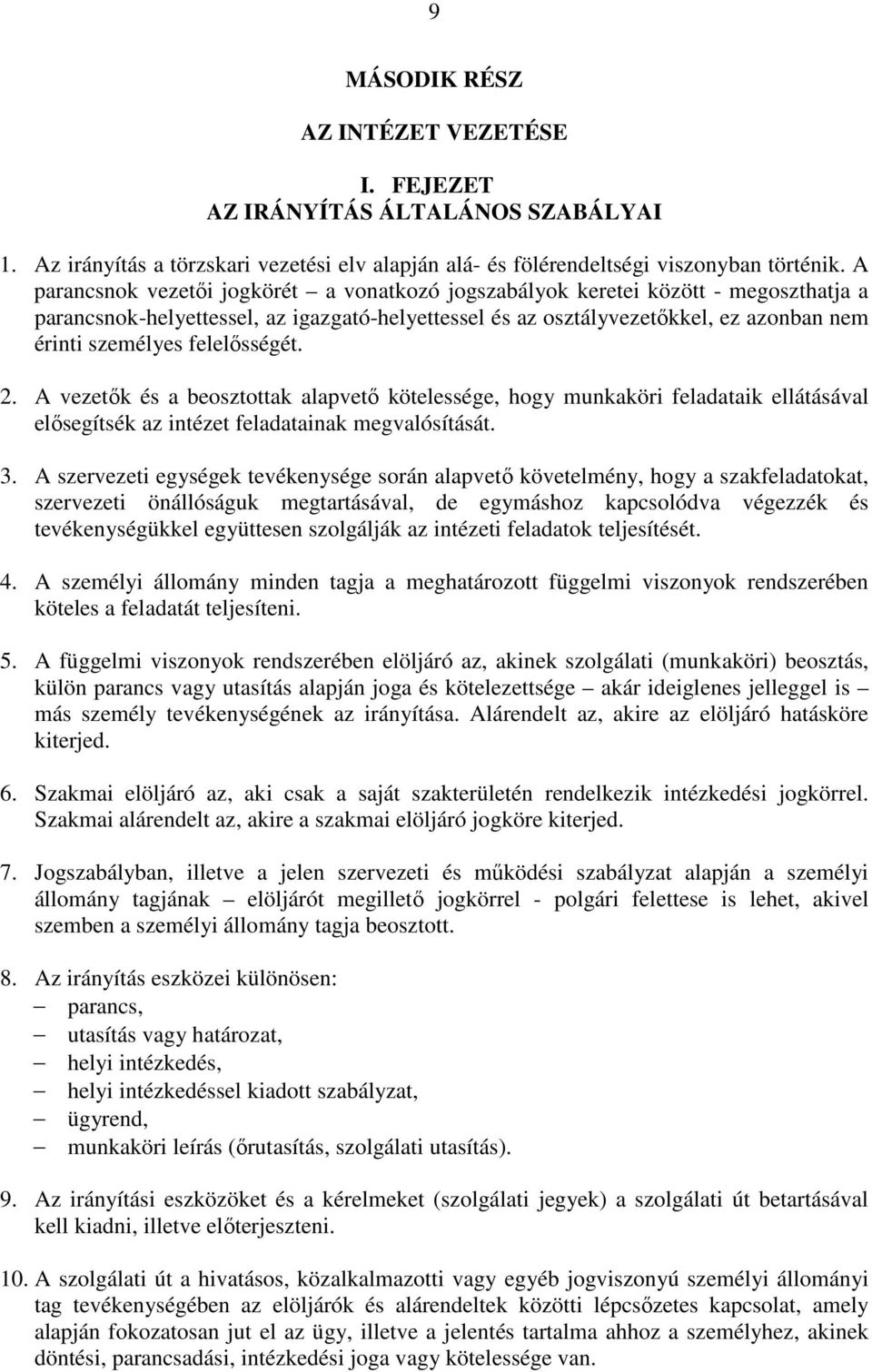 felelısségét. 2. A vezetık és a beosztottak alapvetı kötelessége, hogy munkaköri feladataik ellátásával elısegítsék az intézet feladatainak megvalósítását. 3.