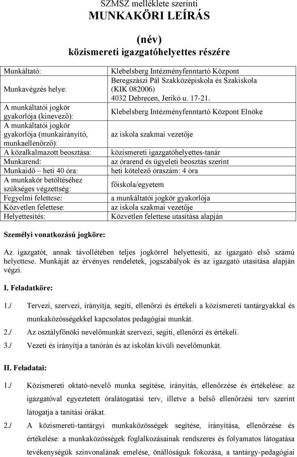 Pál Szakközépiskola és Szakiskola (KIK 082006) 4032 Debrecen, Jerikó u. 17-21.