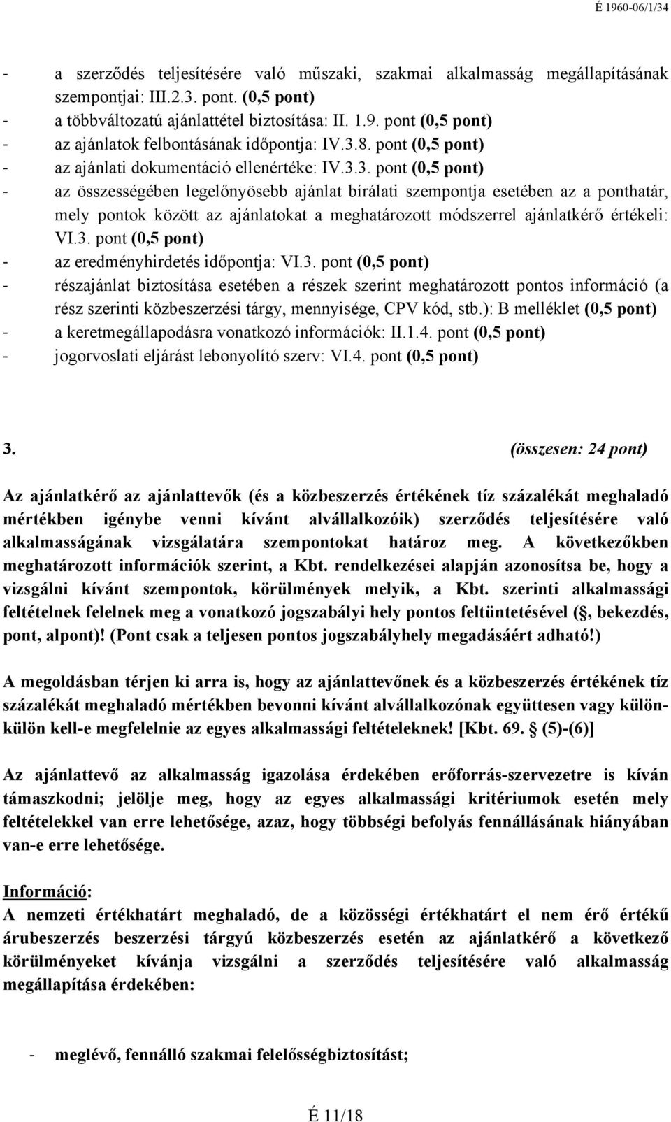 8. pont (0,5 pont) az ajánlati dokumentáció ellenértéke: IV.3.