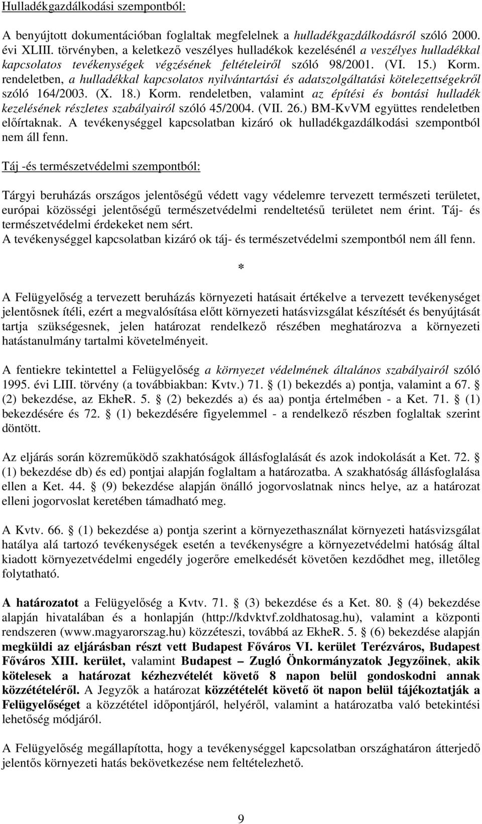 rendeletben, a hulladékkal kapcsolatos nyilvántartási és adatszolgáltatási kötelezettségekről szóló 164/2003. (X. 18.) Korm.