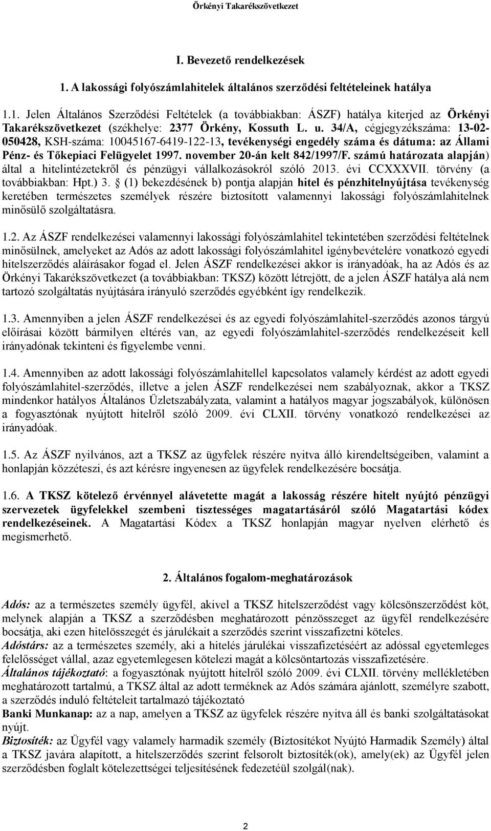 számú határozata alapján) által a hitelintézetekről és pénzügyi vállalkozásokról szóló 2013. évi CCXXXVII. törvény (a továbbiakban: Hpt.) 3.