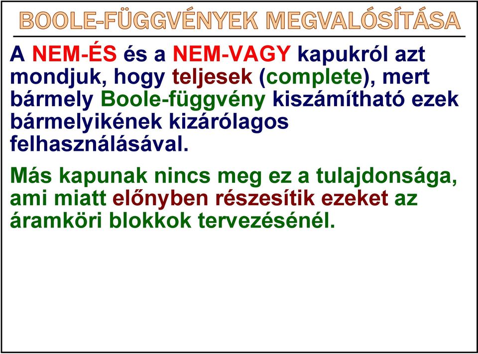 bármelyikének kizárólagos felhasználásával.