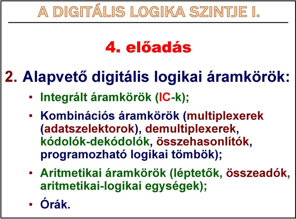 Kombinációs áramkörök (multiplexerek (adatszelektorok), demultiplexerek,