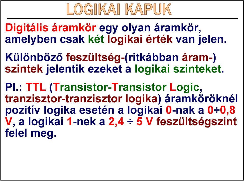 : TTL (Transistor-Transistor Logic, tranzisztor-tranzisztor logika) áramköröknél