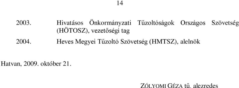 Szövetség (HÖTOSZ), vezetőségi tag 2004.